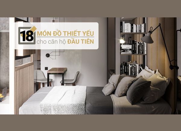 Danh Sách 18 Món Đồ Thiết Yếu Cho Căn Hộ Đầu Tiên
