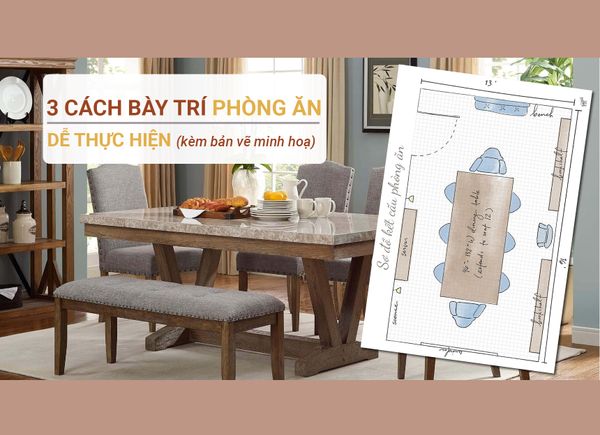 3 Cách Bày Trí Phòng Ăn Dễ Thực Hiện (Kèm Bản Vẽ Minh Họa)