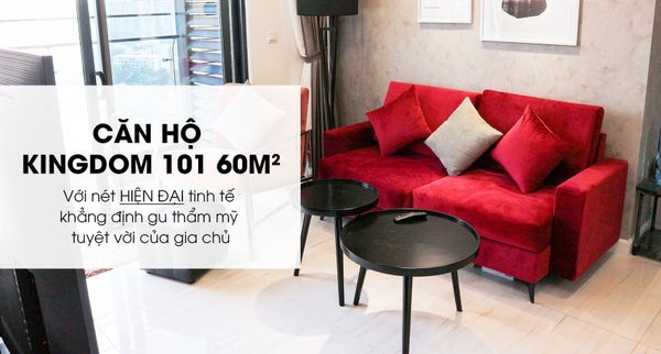 Căn Hộ Kingdom 101 60m2 - 1PN Modern