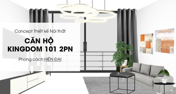 Mẫu Concept Nội Thất Cho Căn Hộ Kingdom 101 2PN Phong Cách Modern