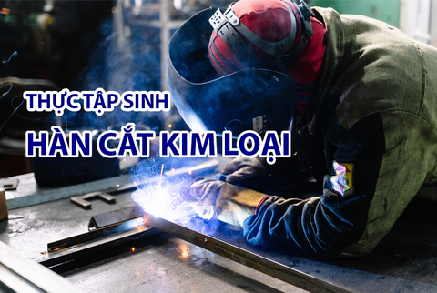 Thực tập sinh sản xuất kim loại tháng 06/2022