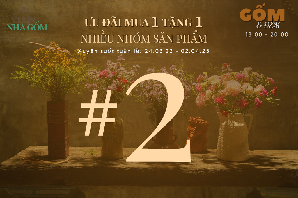 Những điều đặc biệt có trong TUẦN LỄ GỐM & ĐÊM tại Vườn Nhà Gốm từ 24.03 - 02.04.2023