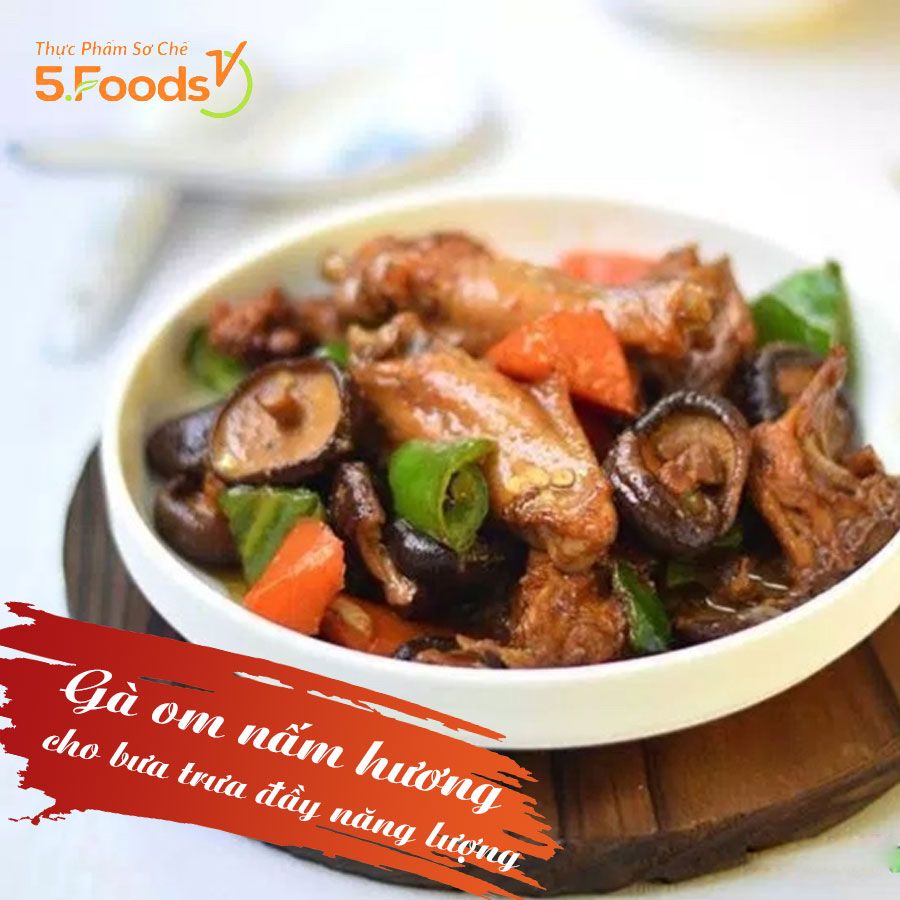 GÀ OM NẤM HƯƠNG CHO BƯA TRƯA NGON CƠM CÙNG 5FOODS