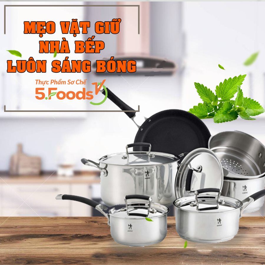 💡 MẸO VẶT HÀNG NGÀY GIỮ CHO CĂN BẾP NHÀ BẠN LUÔN SÁNG BÓNG💡