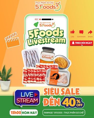 TIN HOT: 15h00 HÔM NAY - 5FOODS MỞ PHIÊN LIVESTREAM