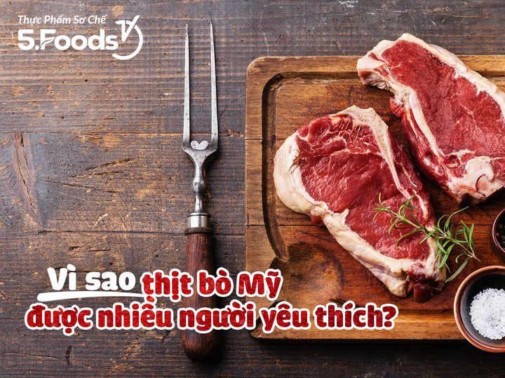 VÌ SAO THỊT BÒ MỸ ĐƯỢC YÊU THÍCH?