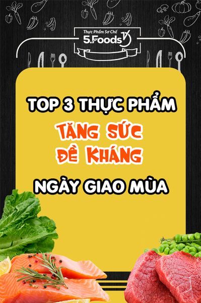 THỰC PHẨM CHẤT LƯỢNG - GIÀU DINH DƯỠNG, TĂNG SỨC ĐỀ KHÁNG