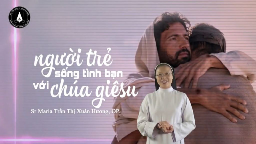 Người trẻ sống tình bạn với Đức Giêsu - Sr Maria Trần Thị Xuân Hương, OP.