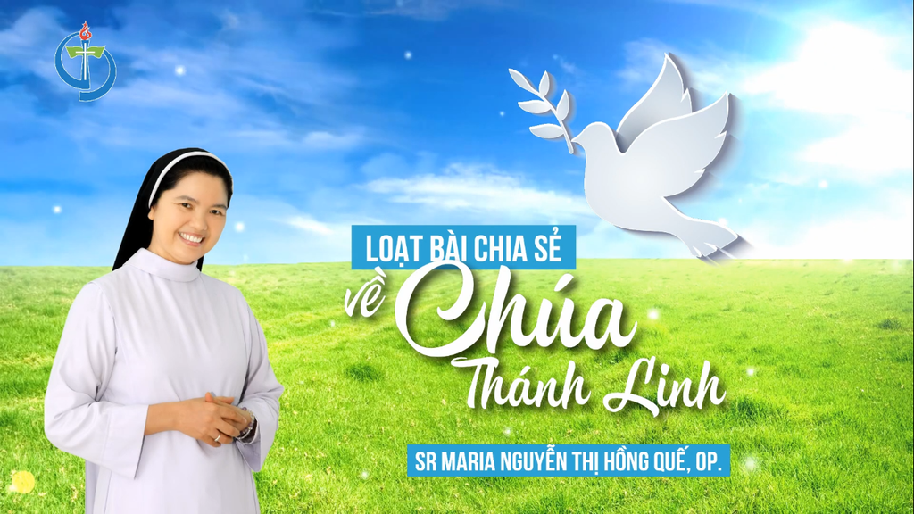 Loạt Bài Chia Sẻ Về Chúa Thánh Linh - Sr Maria Hồng Quế, OP.