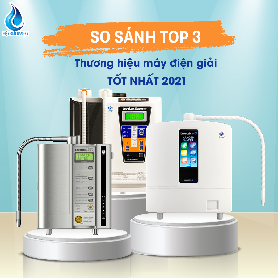 TOP 3 dòng máy điện giải Kangen được ưa chuộng