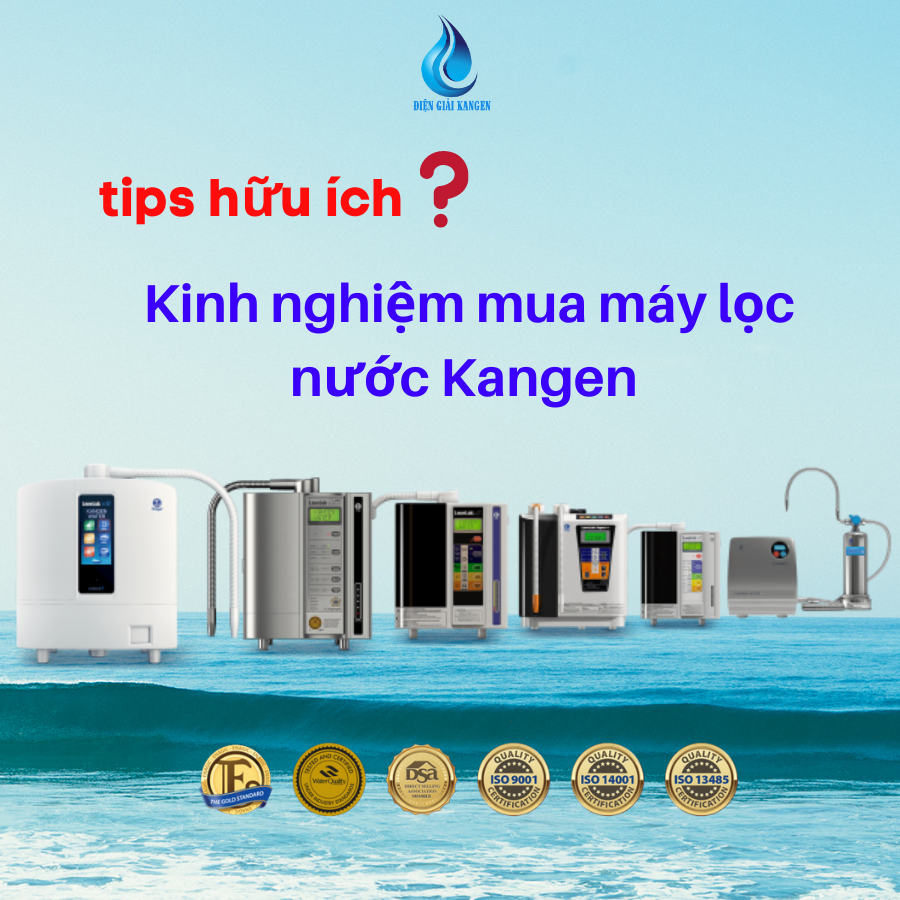{HỮU ÍCH} Kinh nghiệm mua máy lọc nước Kangen NÊN BIẾT?