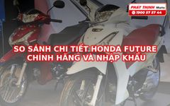 So sánh chi tiết Honda Future 125i chính hãng và nhập khẩu