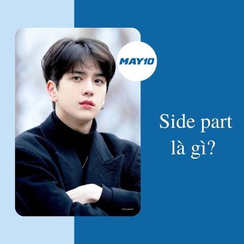 Side part là gì? Tất tần tật thông tin về kiểu tóc side part – May10
