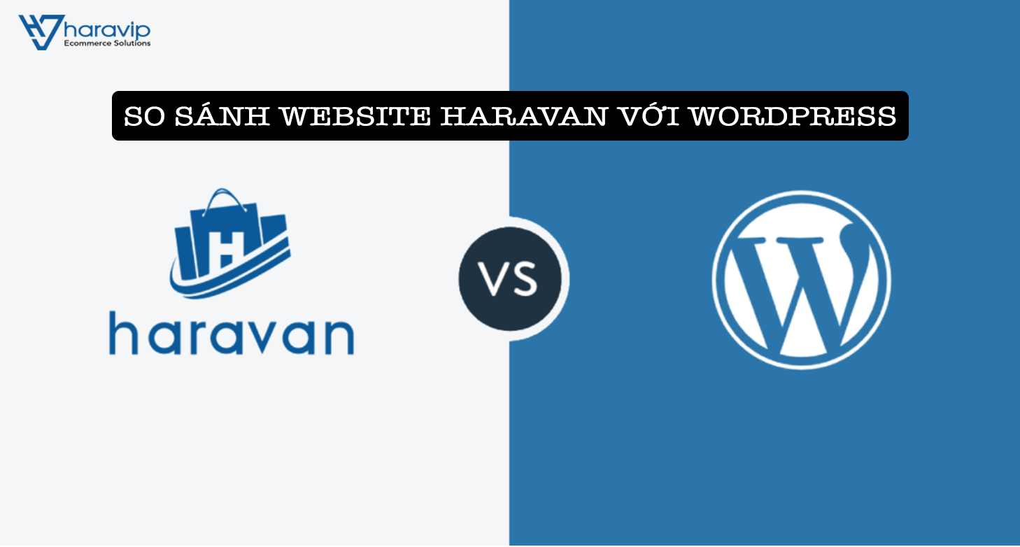 So sánh website Haravan với Wordpress