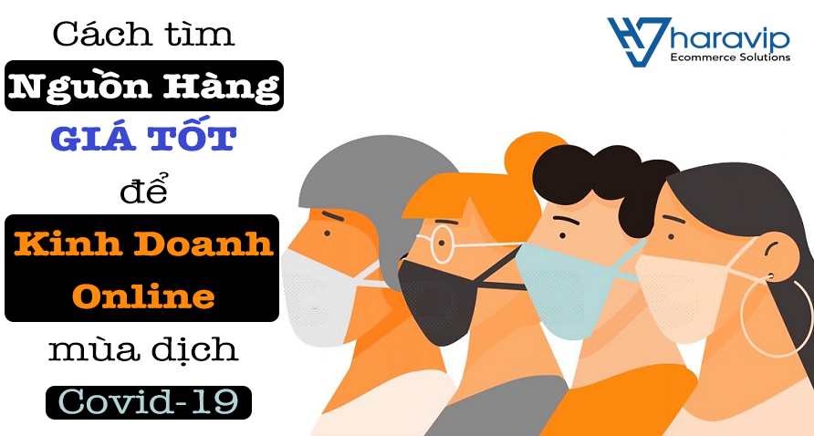 Cách tìm nguồn hàng giá tốt để kinh doanh online mùa dịch Covid-19
