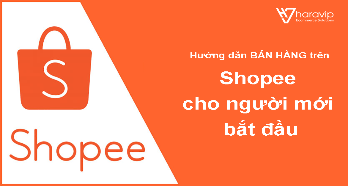Hướng dẫn bán hàng trên Shopee cho người mới bắt đầu