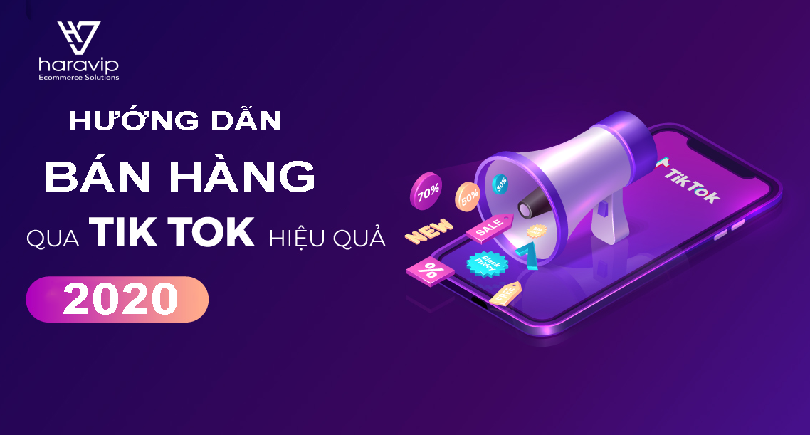 Hướng dẫn bán hàng qua TikTok hiệu quả mới nhất 2020