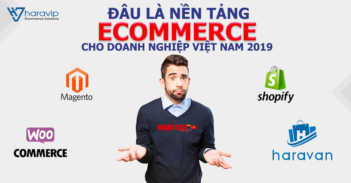 Đâu là nền tảng thương mại điện tử tốt nhất năm 2019 cho người kinh doanh ở Việt Nam