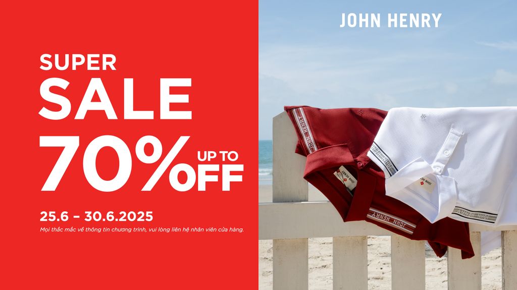 GRAND SALE CUỐI THÁNG 6 - JOHN HENRY BÙNG NỔ ƯU ĐÃI KHỦNG LÊN ĐẾN 70%