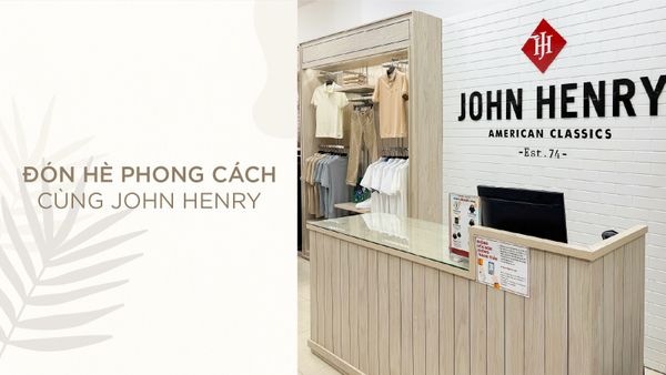 ĐÓN HÈ PHONG CÁCH CÙNG JOHN HENRY 