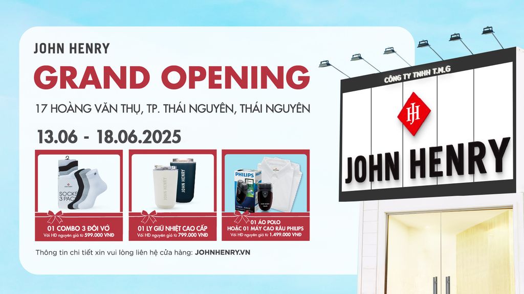 MỪNG KHAI TRƯƠNG JOHN HENRY THÁI NGUYÊN, ƯU ĐÃI QUÀ TẶNG HẤP DẪN