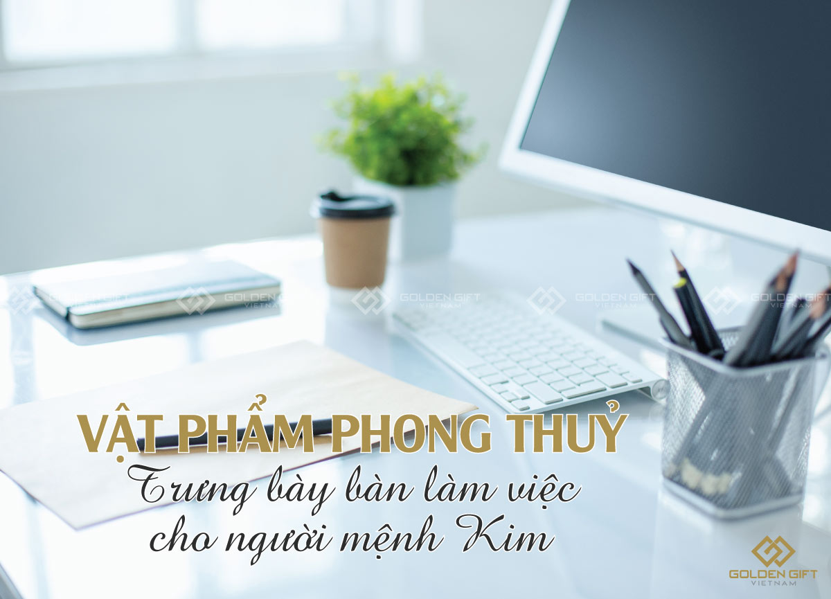 Vật phẩm phong thuỷ cho người mệnh Kim hút tài lộc, may mắn