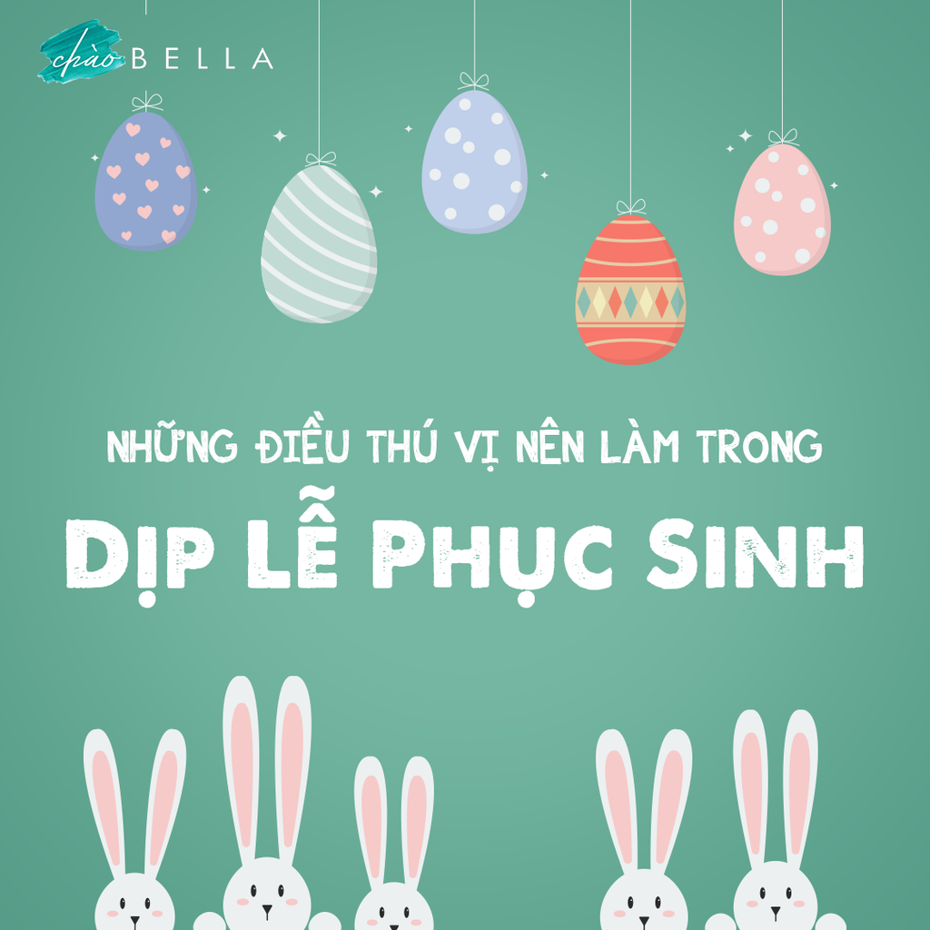 NHỮNG ĐIỀU THÚ VỊ NÊN LÀM VÀO NGÀY LỄ PHỤC SINH