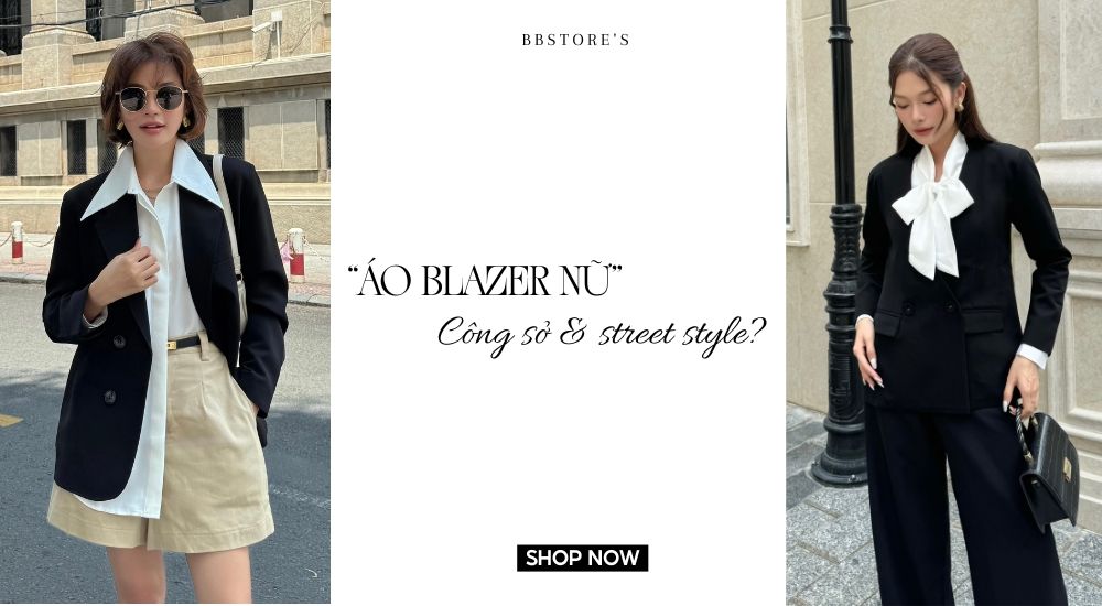 Áo blazer nữ: Công sở hay street style?