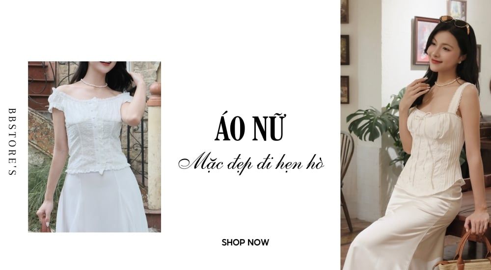Áo nữ: Mặc đẹp đi hẹn hò, ghi điểm tuyệt đối trong mắt chàng.