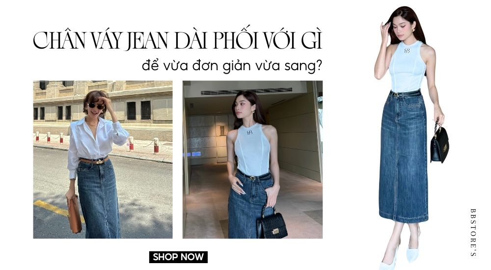 Chân váy jean dài phối với gì để vừa đơn giản vừa sang?