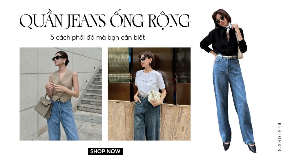 Mặc đẹp với quần jean ống rộng? 5 cách phối đồ mà bạn cần biết