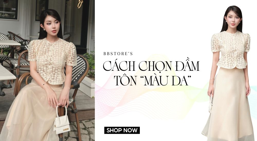 Màu da & cách chọn màu váy giúp tôn dáng và làm sáng da