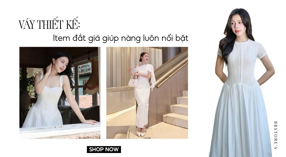 Váy thiết kế: Item đắt giá giúp nàng luôn nổi bật