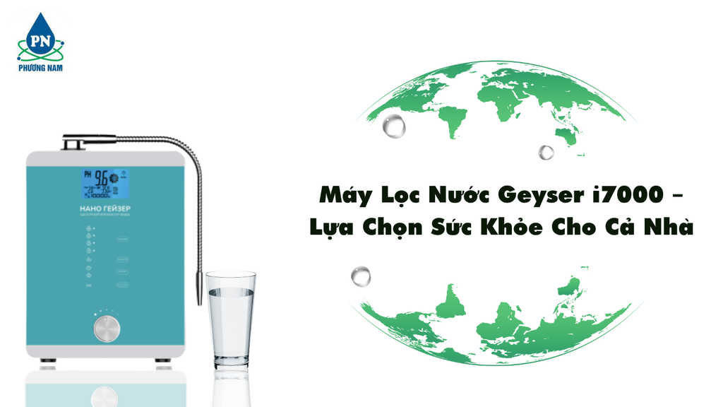 Máy Lọc Nước ION Kiềm Geyser i7000 - Phương Nam Water