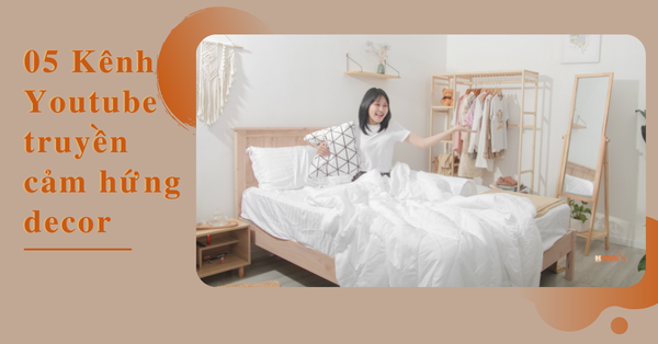05 Kênh Youtube Về Decor Bạn Nên Follow