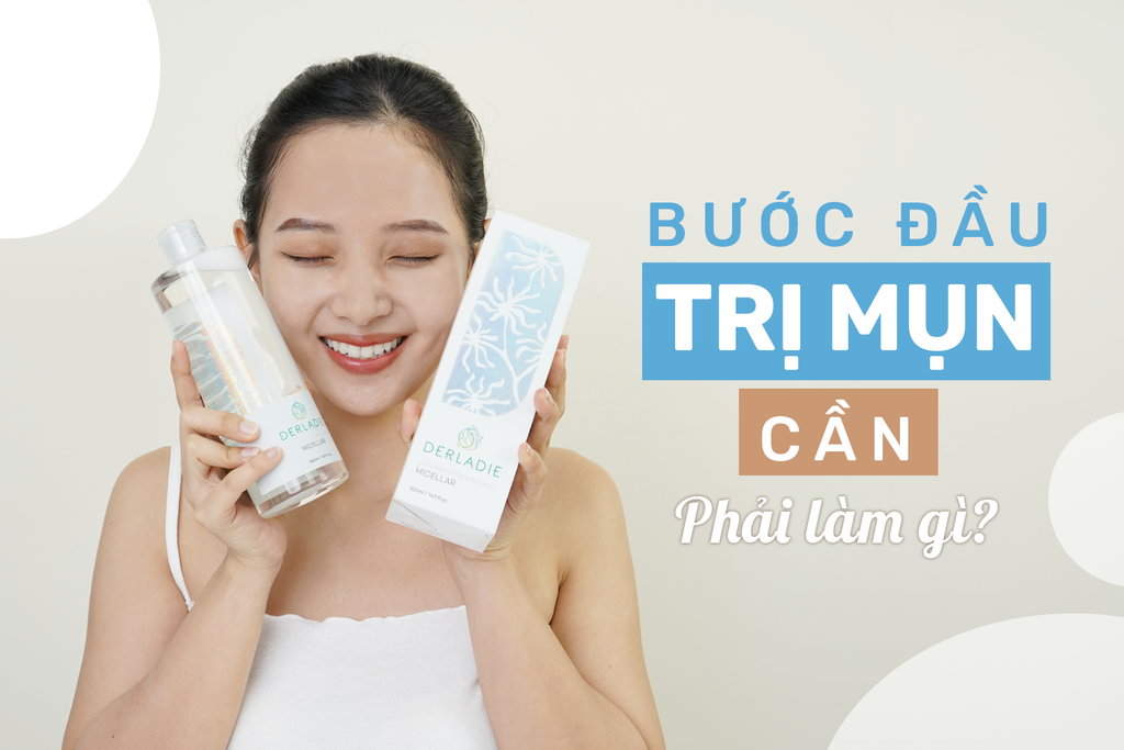 Bước đầu cho việc trị mụn - không được bỏ qua cái gì? Tẩy trang kĩ mà vẫn bị mụn?