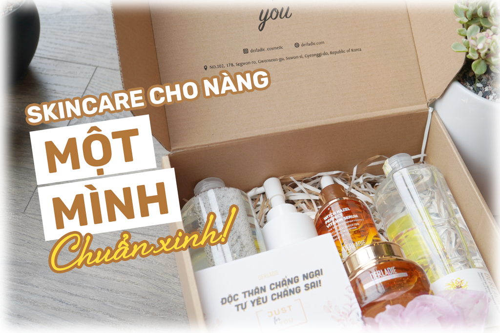 SKINCARE CHO NÀNG CHUẨN MỘT MÌNH MÀ VẪN XINH CÙNG DERLADIE