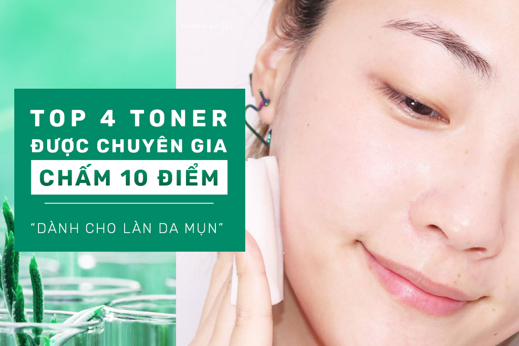 Top 4 toner dành cho da mụn được chuyên gia bình chọn 10 điểm