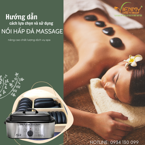 Hướng dẫn cách lựa chọn và sử dụng nồi hấp đá massage nâng cao chất lượng dịch vụ spa