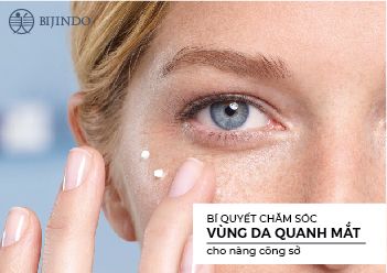 BÍ QUYẾT CHĂM SÓC VÙNG DA QUANH MẮT CHO NÀNG CÔNG SỞ