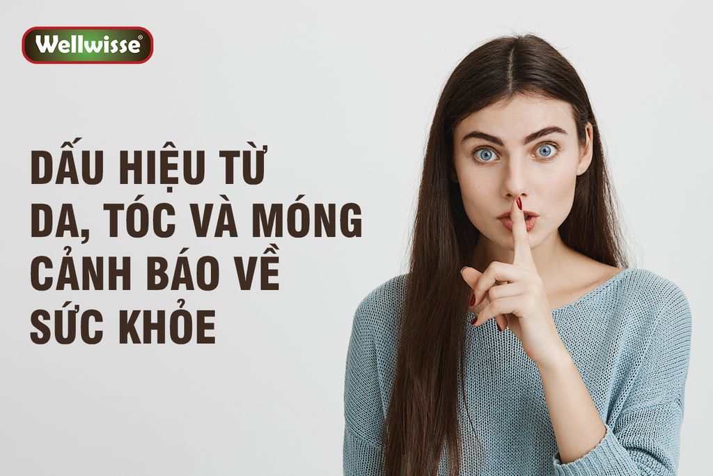 Dấu Hiệu Từ Da, Tóc Và Móng Tay Cảnh Báo Về Sức Khỏe