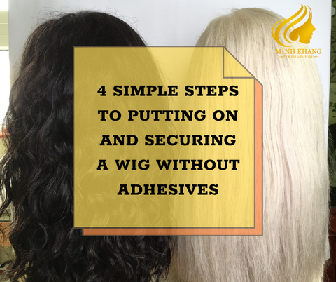 4 SIMPLE STEPS TO PUTTING ON AND SECURING A WIG WITHOUT ADHESIVES