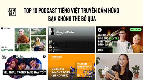 Top 10 podcast tiếng Việt truyền cảm hứng bạn không thể bỏ qua