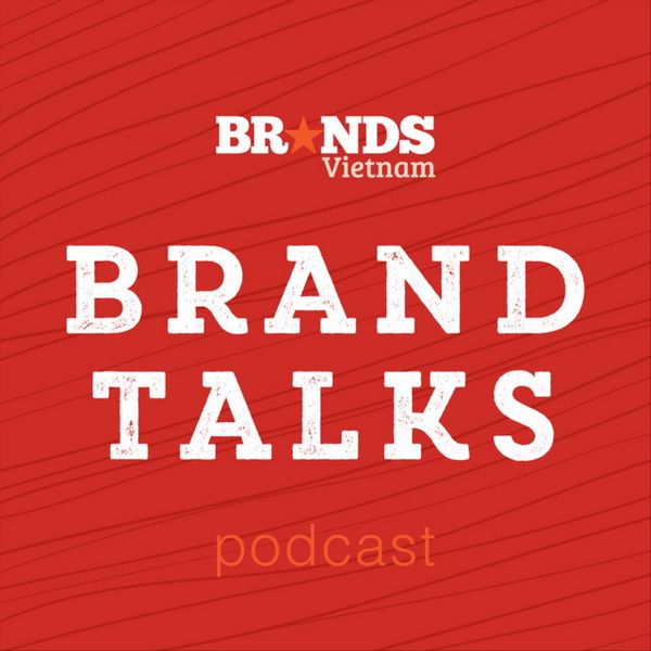 Podcast tiếng Việt ‘Brand Talks’