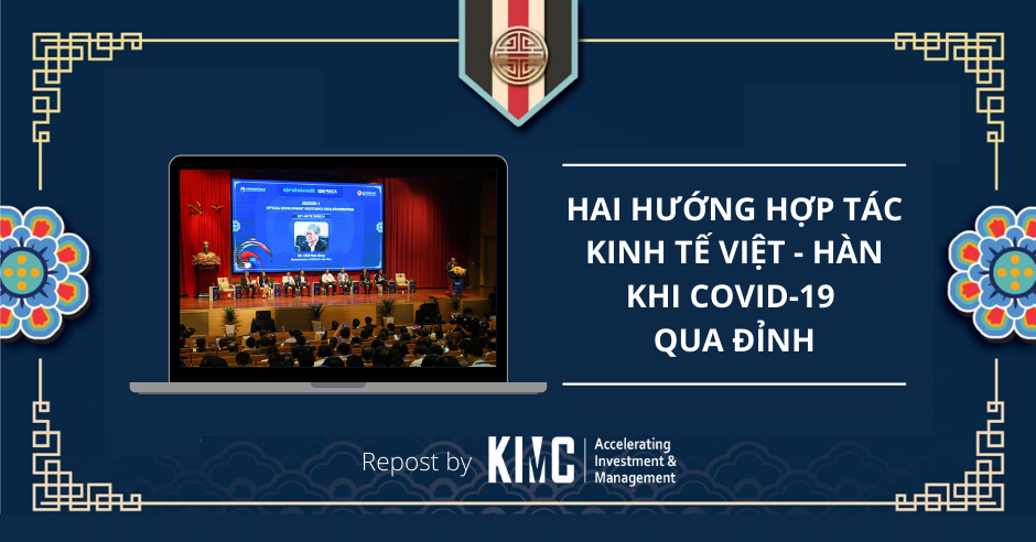 Hai hướng hợp tác kinh tế Việt - Hàn khi Covid-19 qua đỉnh
