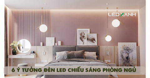 6 Ý tưởng đèn LED chiếu sáng phòng ngủ
