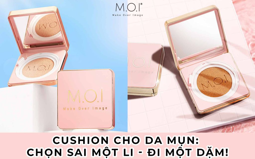 Cushion cho da mụn: Chọn sai một ly, đi một dặm!