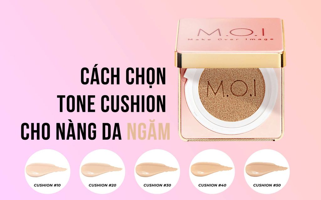 Da ngăm chọn tone cushion nào để thêm lung linh?