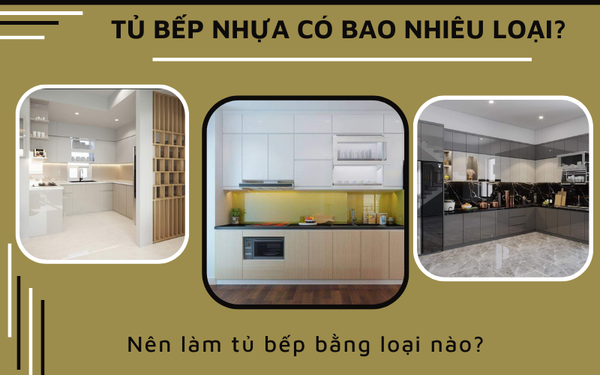 Tủ Bếp Nhựa Có Bao Nhiêu Loại ? Nên làm tủ bếp loại nào?