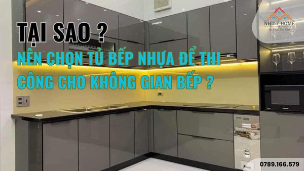 Tại Sao Nên Chọn Tủ Bếp Nhựa Để Thi Công Cho Không Gian Bếp ?